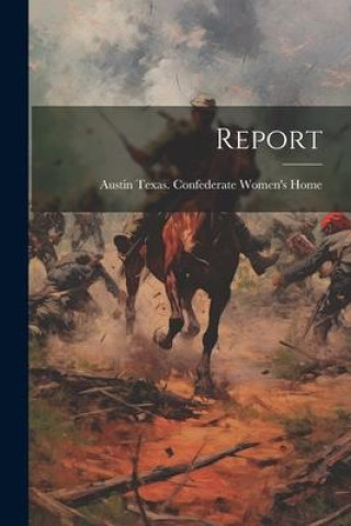 Knjiga Report Austin Texas. Confederate Women's Home