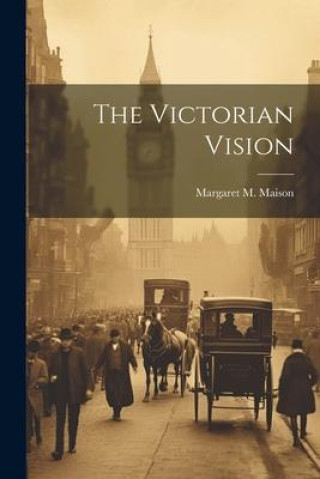 Knjiga The Victorian Vision Margaret M. Maison
