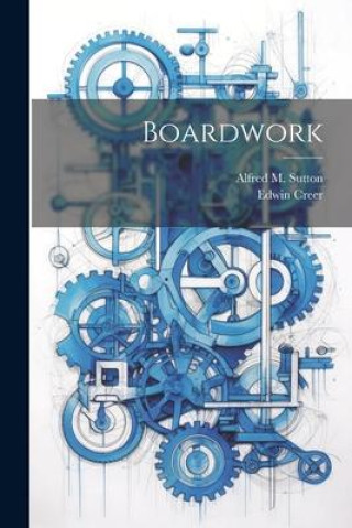 Knjiga Boardwork Alfred M Sutton