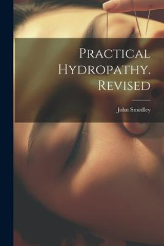 Knjiga Practical Hydropathy. Revised John Smedley
