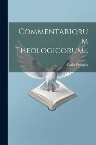 Knjiga Commentariorum Theologicorum... Carlo Passaglia