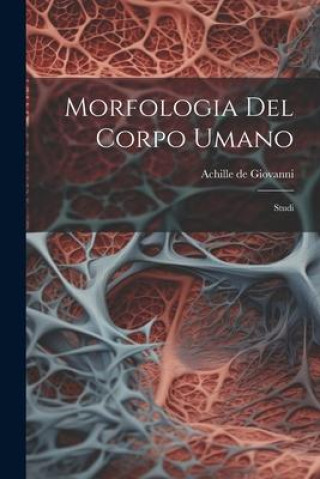 Knjiga Morfologia Del Corpo Umano: Studi Achille de Giovanni