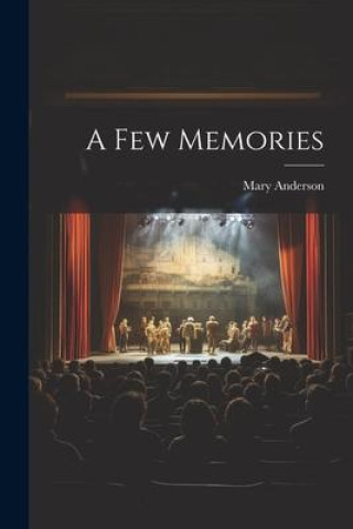 Kniha A Few Memories Mary Anderson