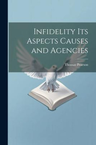 Knjiga Infidelity its Aspects Causes and Agencies Thomas Pearson