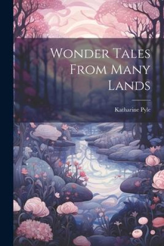 Knjiga Wonder Tales From Many Lands Katharine Pyle