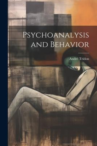 Knjiga Psychoanalysis and Behavior André Tridon