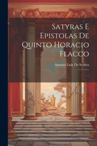 Boek Satyras E Epistolas De Quinto Horacio Flacco: ... Antonio Luiz De Seabra