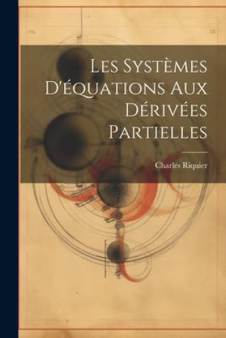 Knjiga Les Syst?mes D'équations aux Dérivées Partielles Charles Riquier