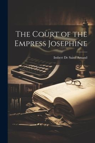 Kniha The Court of the Empress Josephine 