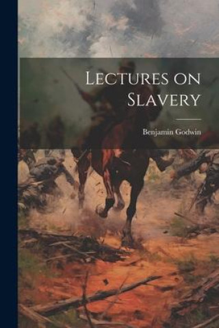 Boek Lectures on Slavery Benjamin Godwin