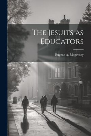 Knjiga The Jesuits as Educators Eugene A. Magevney