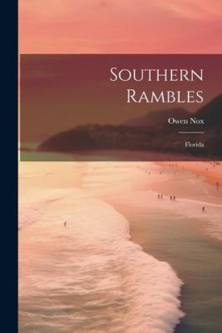 Knjiga Southern Rambles: Florida Owen Nox