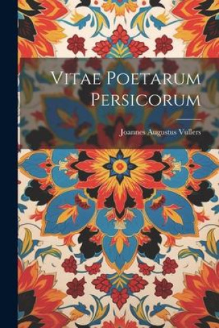 Knjiga Vitae Poetarum Persicorum Joannes Augustus Vullers
