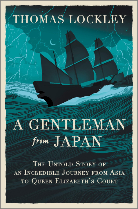 Kniha A Gentleman from Japan: The Untold Story of an Incredible Journey from Asia to Queen Elizabeth's Court 