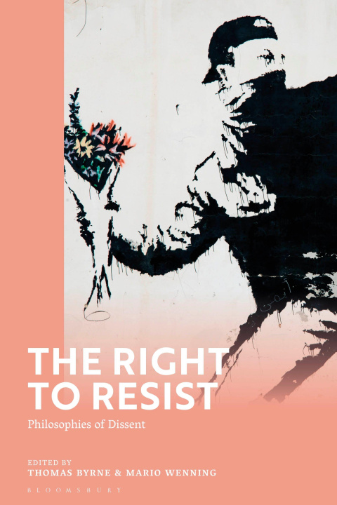 Kniha The Right to Resist: Philosophies of Dissent Thomas Byrne