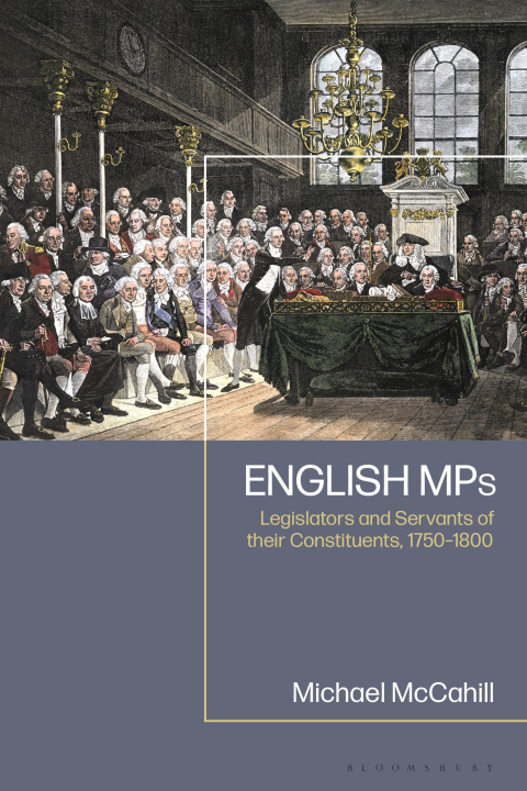 Livre English Mps: Legislators and Servants of Their Constituents, 1750-1800 