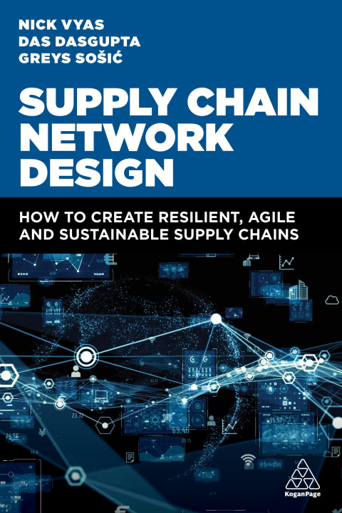 Книга Supply Chain Network Design: How to Create Resilient, Agile and Sustainable Supply Chains Das Dasgupta