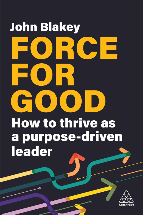 Книга Leading for Purpose: How to Pivot from Profit-Driven to Purpose-Driven Leadership 