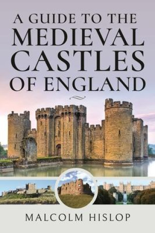Kniha A Guide to the Medieval Castles of England 