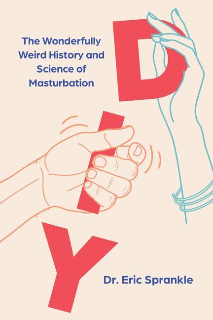 Carte DIY: The Wonderfully Weird History and Science of Masturbation 