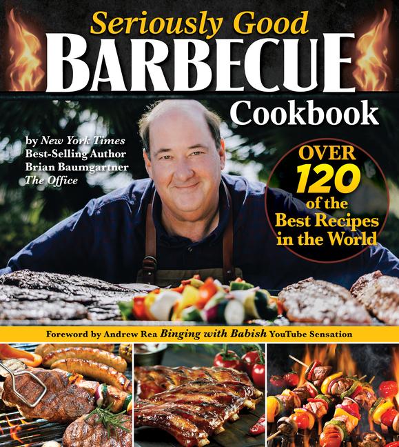 Kniha Seriously Good Barbecue Cookbook: 100+ World's Best Recipes 