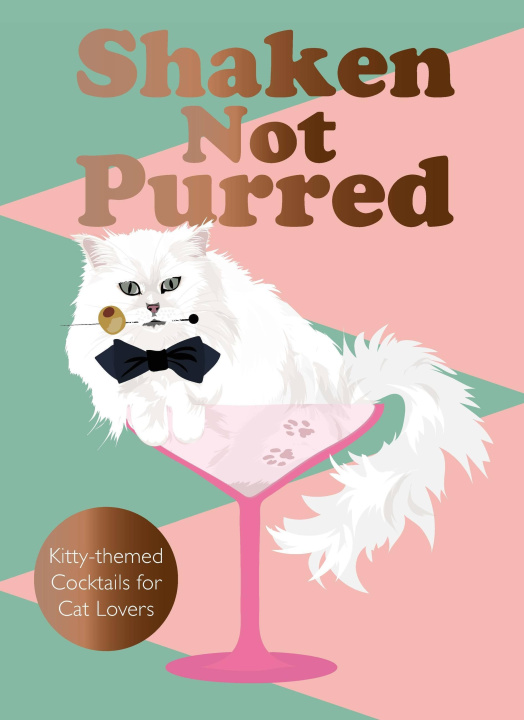 Kniha Shaken Not Purred: Kitty-Themed Cocktails for Cat Lovers 