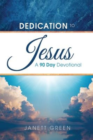 Knjiga Dedication to Jesus: A 90 Day Devotional 