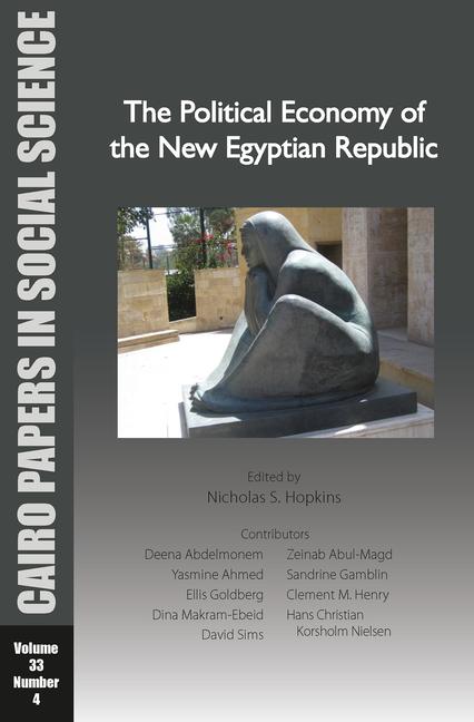 Kniha The Political Economy of the New Egyptian Republic: Cairo Papers in Social Science Vol. 33, No. 4 