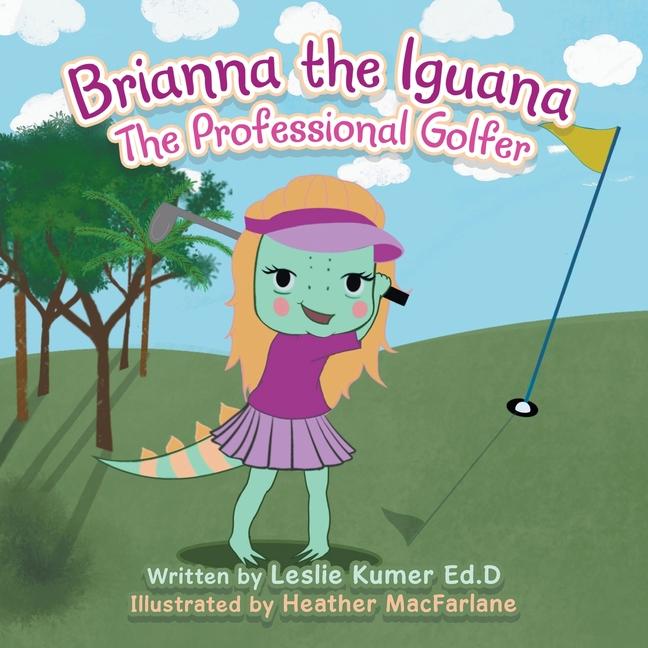 Kniha Brianna The Iguana: The Professional Golfer Heather Macfarlane