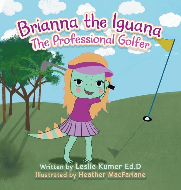 Kniha Brianna The Iguana: The Professional Golfer Heather Macfarlane