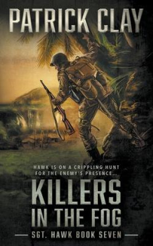 Knjiga Killers In The Fog: A World War II Novel Patrick Clay