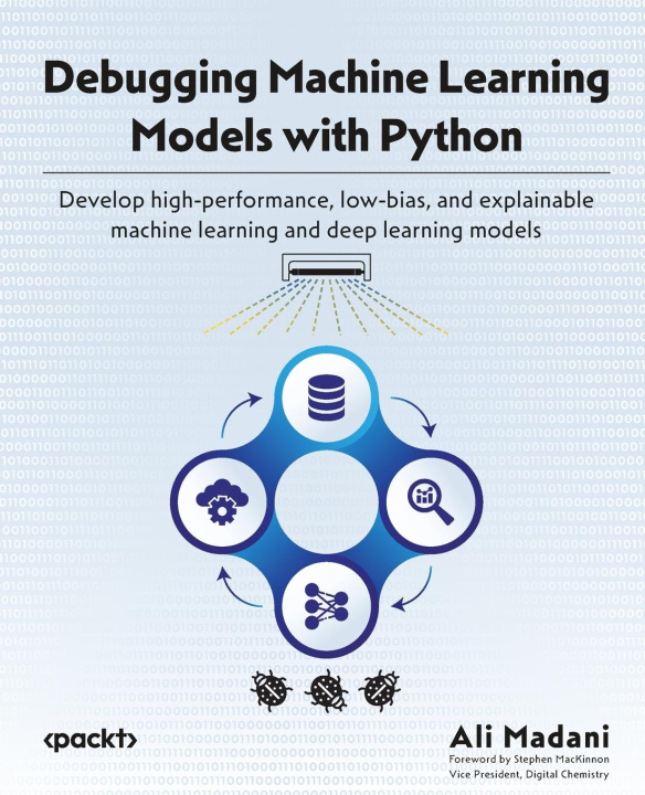 Carte Debugging Machine Learning Models with Python: Develop high-performance, low-bias, and explainable machine learning and deep learning models Ali Madani