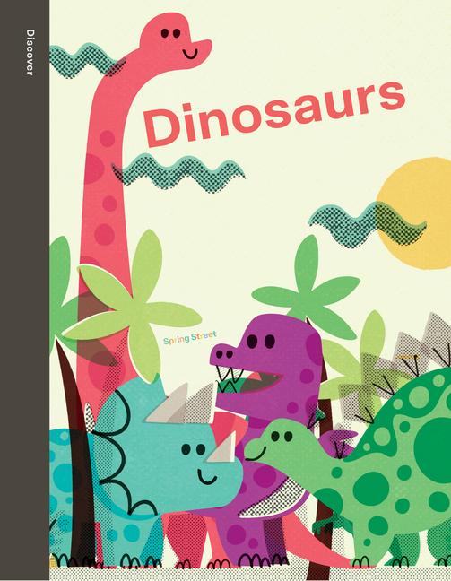 Kniha Spring Street Discover: Dinosaurs Pintachan