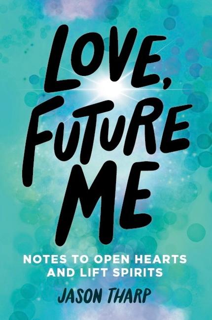 Libro Love, Future Me: Notes to Open Hearts & Lift Spirits 