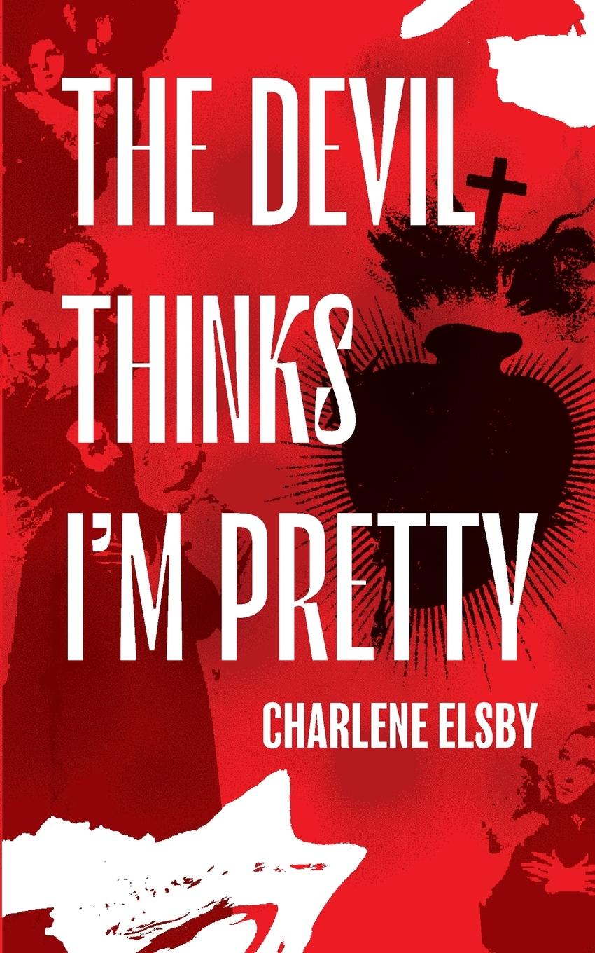 Könyv The Devil Thinks I'm Pretty Charlene Elsby