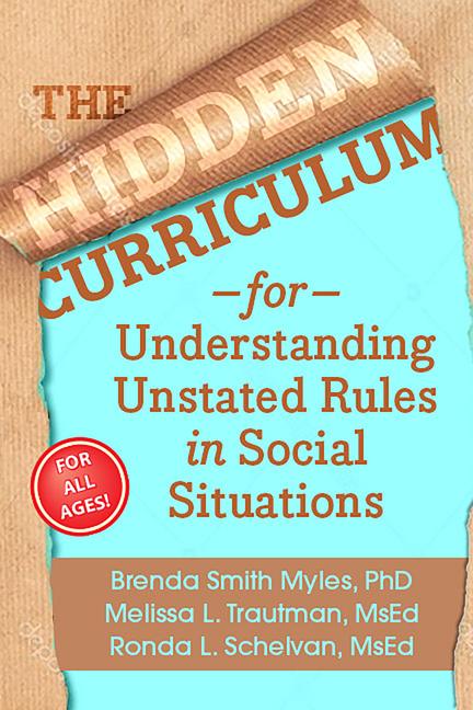 Kniha The Hidden Curriculum, Second Edition: Understanding Unstated Rules in Social Situations for Children, Adolescents, and Young Adults 