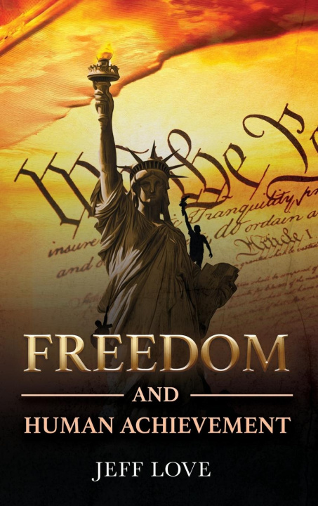 Book Freedom and Human Achievement Jeff Love