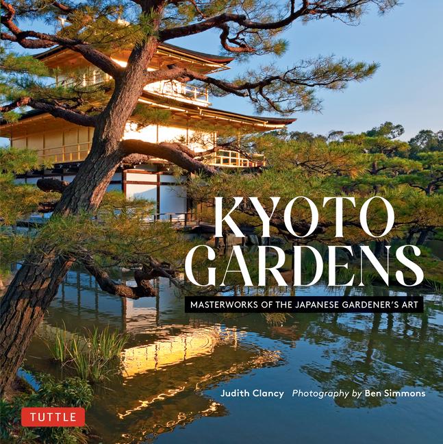 Könyv Kyoto Gardens: Masterworks of the Japanese Gardener's Art Ben Simmons