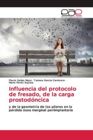 Könyv Influencia del protocolo de fresado, de la carga prostodóncica Tamara García Carnicero