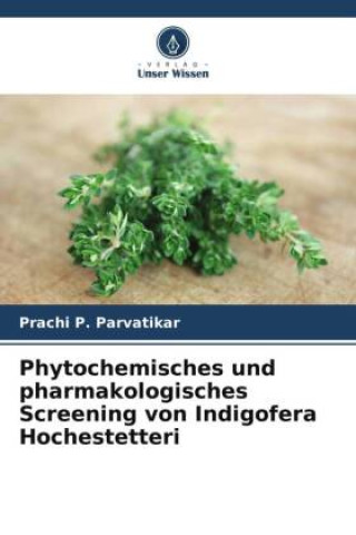 Carte Phytochemisches und pharmakologisches Screening von Indigofera Hochestetteri 