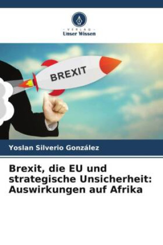 Carte Brexit, die EU und strategische Unsicherheit: Auswirkungen auf Afrika 