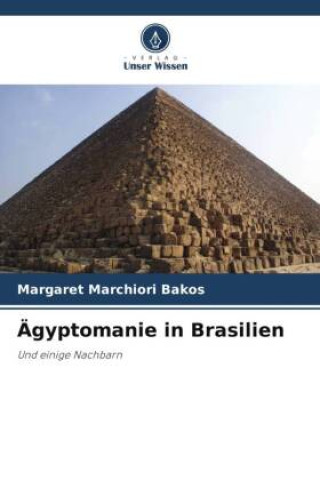 Knjiga Ägyptomanie in Brasilien Margaret Marchiori Bakos
