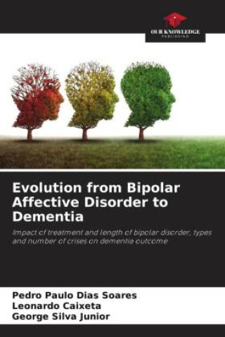 Knjiga Evolution from Bipolar Affective Disorder to Dementia Leonardo Caixeta