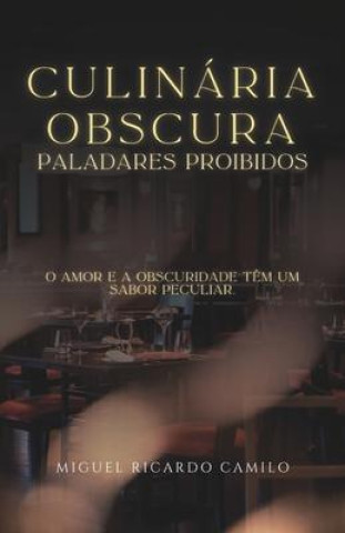 Kniha Culinária Obscura: Paladares Proibidos 