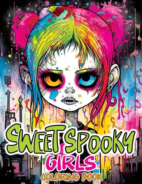 Книга Sweet Spooky Girls Coloring Book: Scary Beauty of Horror in Creepy, Cute Gothic Drawings for Stress Relief & Relaxation 