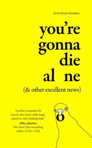 Book You're Gonna Die Alone (& Other Excellent News) 