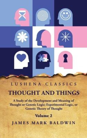 Knjiga Thought and Things Volume 2 James Mark Baldwin