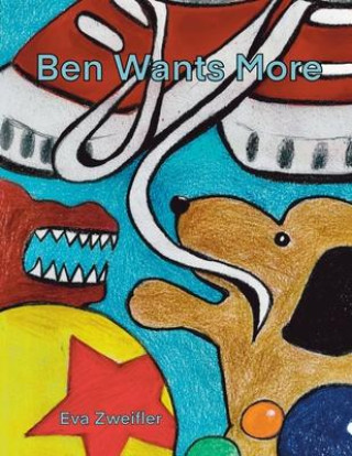 Knjiga Ben Wants More Eva Zweifler