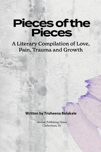 Knjiga Pieces of the Pieces: A Literary Compilation of Love, Pain, Trauma and Growth 