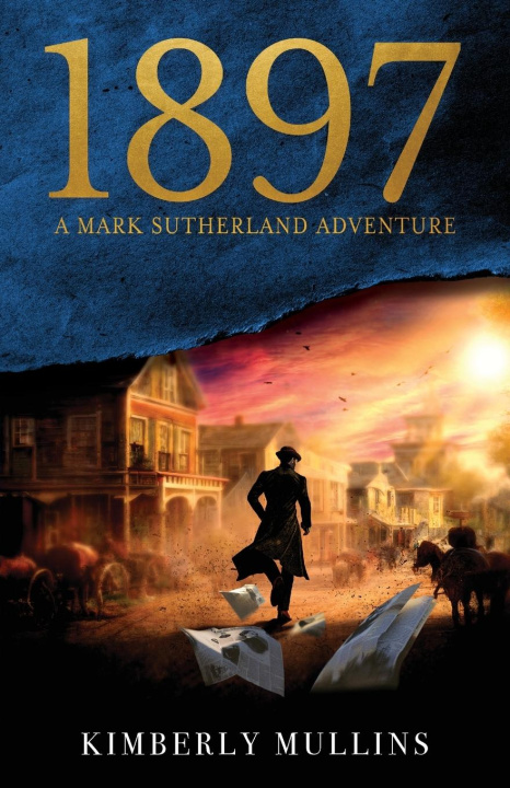 Kniha 1897 A Mark Sutherland Adventure Kimberly Mullins